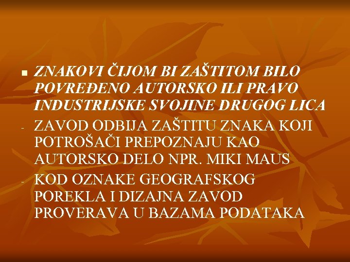 n - - ZNAKOVI ČIJOM BI ZAŠTITOM BILO POVREĐENO AUTORSKO ILI PRAVO INDUSTRIJSKE SVOJINE