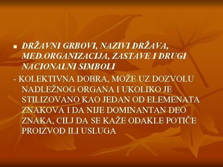 DRŽAVNI GRBOVI, NAZIVI DRŽAVA, MEĐ. ORGANIZACIJA, ZASTAVE I DRUGI NACIONALNI SIMBOLI - KOLEKTIVNA DOBRA,