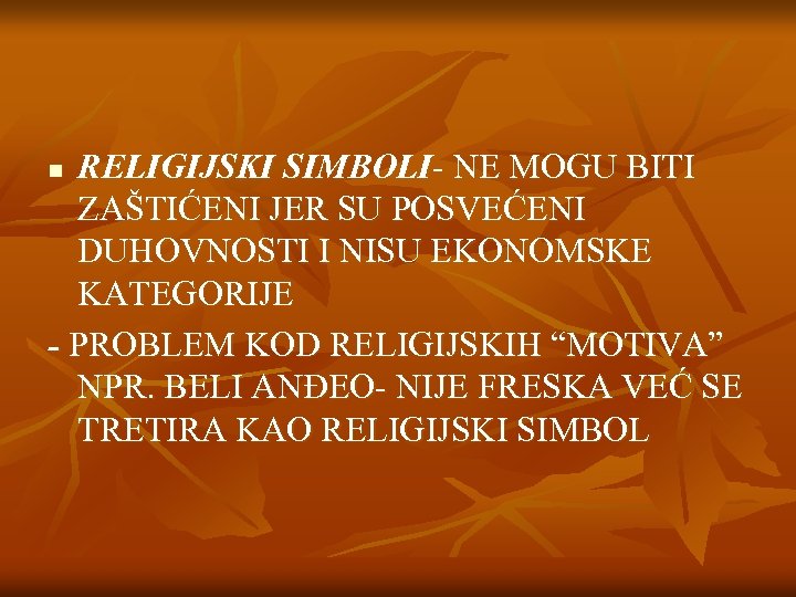RELIGIJSKI SIMBOLI- NE MOGU BITI ZAŠTIĆENI JER SU POSVEĆENI DUHOVNOSTI I NISU EKONOMSKE KATEGORIJE