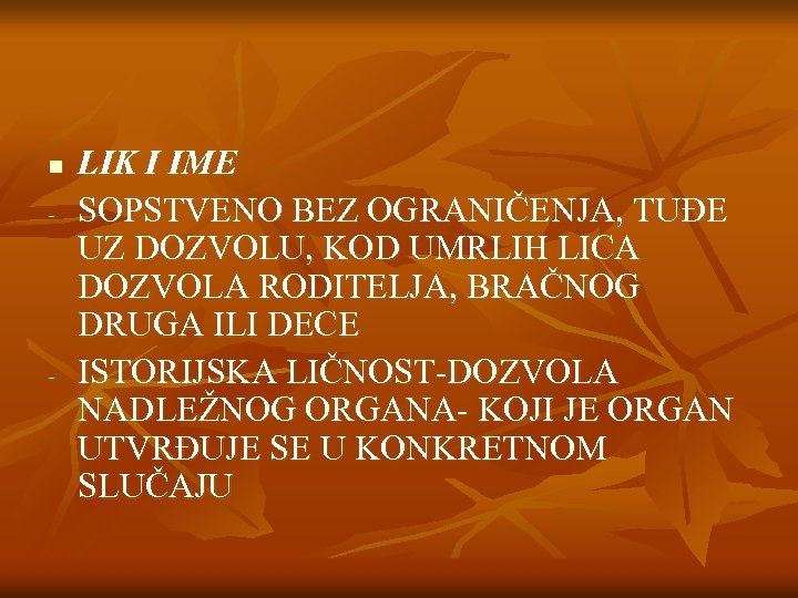 n - - LIK I IME SOPSTVENO BEZ OGRANIČENJA, TUĐE UZ DOZVOLU, KOD UMRLIH