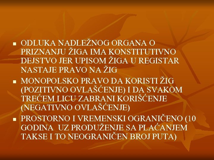 n n n ODLUKA NADLEŽNOG ORGANA O PRIZNANJU ŽIGA IMA KONSTITUTIVNO DEJSTVO JER UPISOM