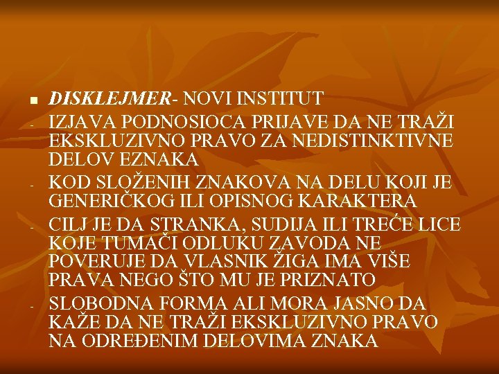 n - - - DISKLEJMER- NOVI INSTITUT IZJAVA PODNOSIOCA PRIJAVE DA NE TRAŽI EKSKLUZIVNO