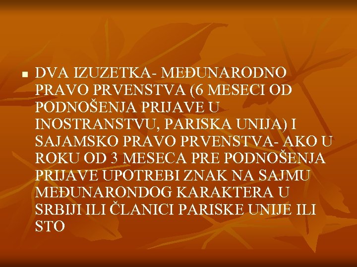 n DVA IZUZETKA- MEĐUNARODNO PRAVO PRVENSTVA (6 MESECI OD PODNOŠENJA PRIJAVE U INOSTRANSTVU, PARISKA