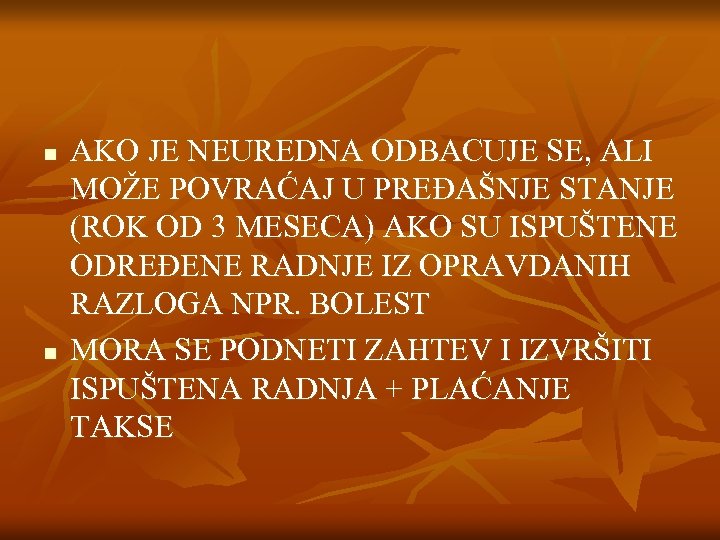 n n AKO JE NEUREDNA ODBACUJE SE, ALI MOŽE POVRAĆAJ U PREĐAŠNJE STANJE (ROK