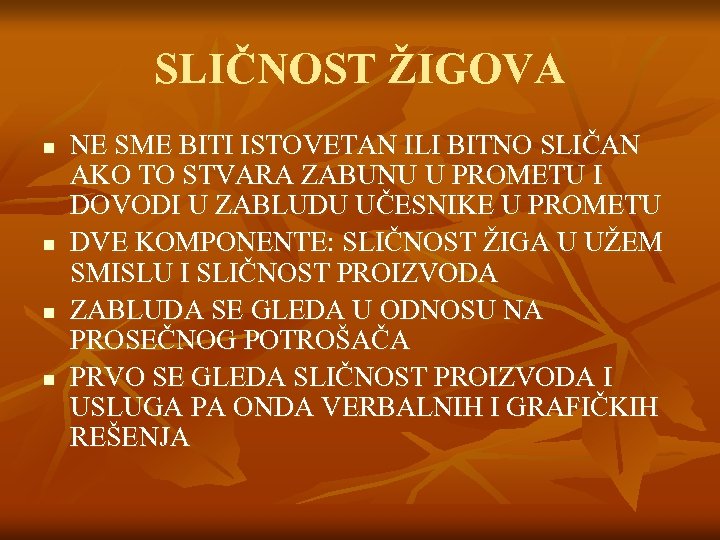 SLIČNOST ŽIGOVA n n NE SME BITI ISTOVETAN ILI BITNO SLIČAN AKO TO STVARA