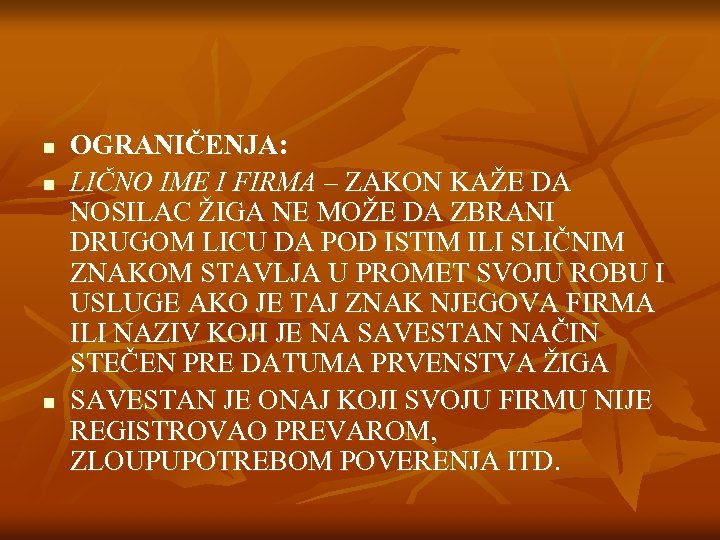 n n n OGRANIČENJA: LIČNO IME I FIRMA – ZAKON KAŽE DA NOSILAC ŽIGA