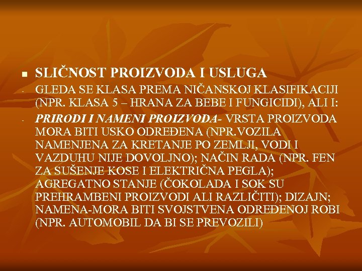 n - - SLIČNOST PROIZVODA I USLUGA GLEDA SE KLASA PREMA NIČANSKOJ KLASIFIKACIJI (NPR.