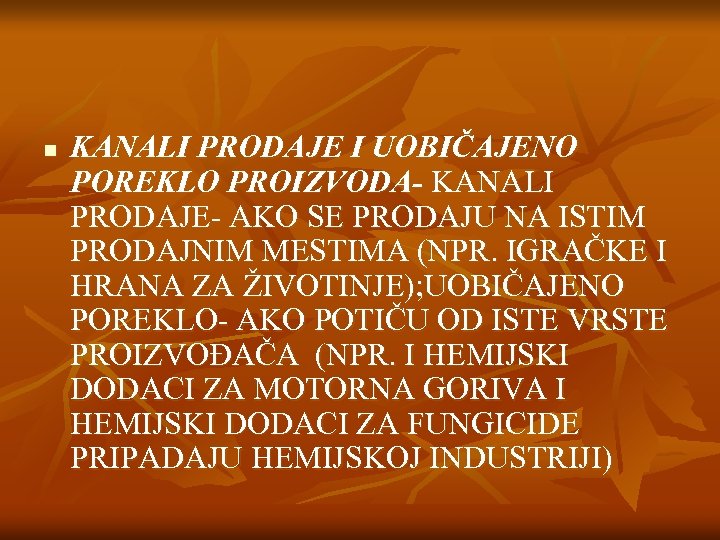 n KANALI PRODAJE I UOBIČAJENO POREKLO PROIZVODA- KANALI PRODAJE- AKO SE PRODAJU NA ISTIM