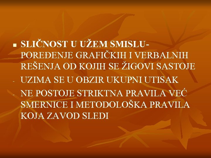 n - SLIČNOST U UŽEM SMISLUPOREĐENJE GRAFIČKIH I VERBALNIH REŠENJA OD KOJIH SE ŽIGOVI