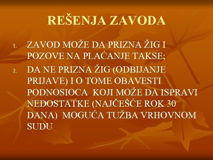 REŠENJA ZAVODA 1. 2. ZAVOD MOŽE DA PRIZNA ŽIG I POZOVE NA PLAĆANJE TAKSE;