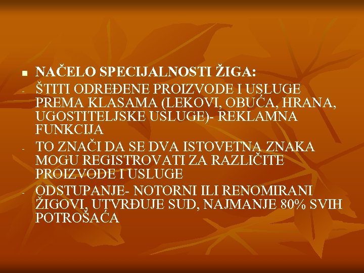 n - - - NAČELO SPECIJALNOSTI ŽIGA: ŠTITI ODREĐENE PROIZVODE I USLUGE PREMA KLASAMA