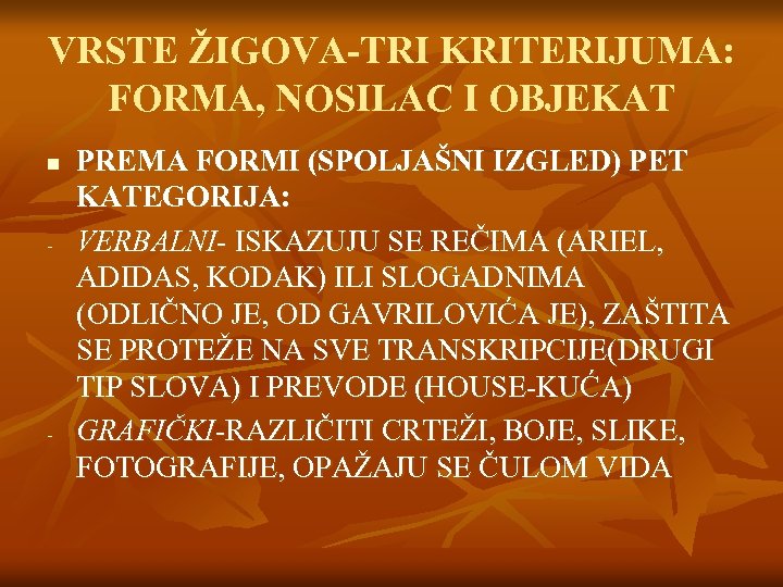VRSTE ŽIGOVA-TRI KRITERIJUMA: FORMA, NOSILAC I OBJEKAT n - - PREMA FORMI (SPOLJAŠNI IZGLED)