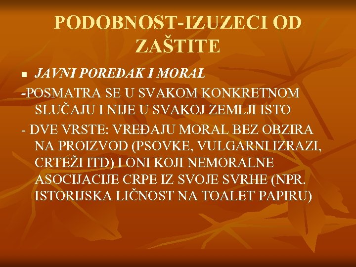 PODOBNOST-IZUZECI OD ZAŠTITE JAVNI POREDAK I MORAL -POSMATRA SE U SVAKOM KONKRETNOM SLUČAJU I