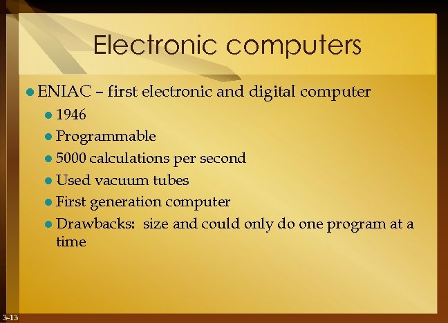 Electronic computers l ENIAC – first electronic and digital computer l 1946 l Programmable