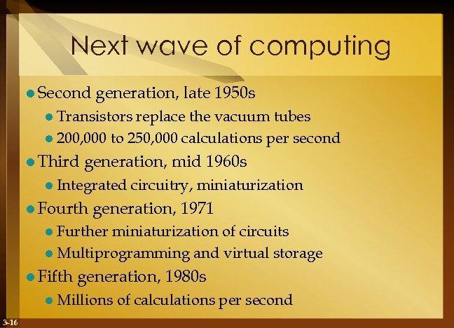 Next wave of computing l Second generation, late 1950 s l Transistors replace the