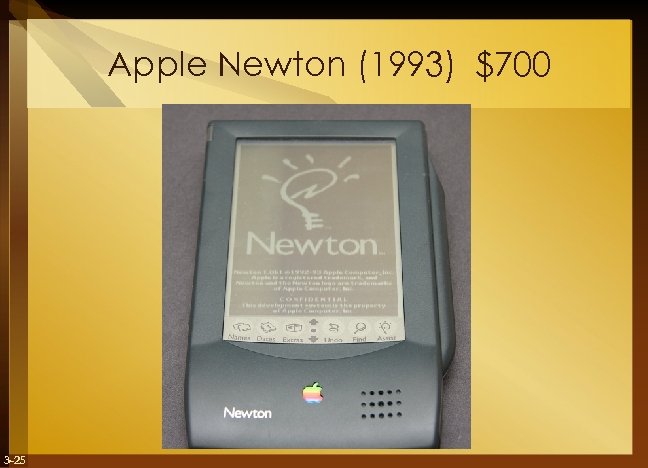 Apple Newton (1993) $700 3 -25 