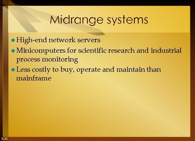 Midrange systems l High-end network servers l Minicomputers for scientific research and industrial process
