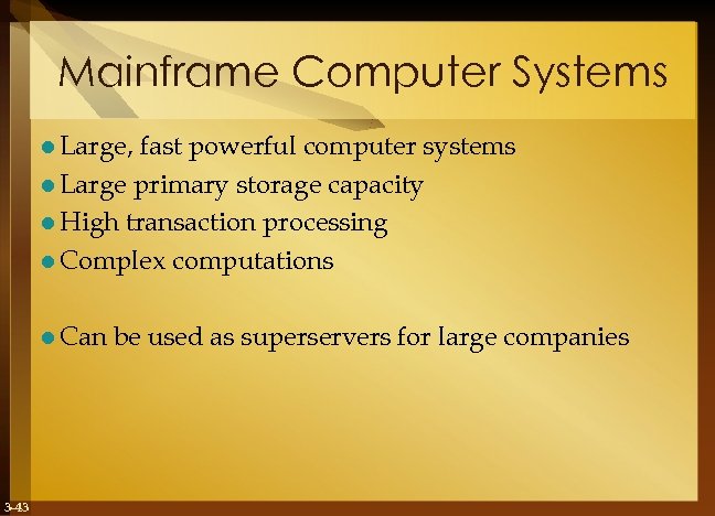 Mainframe Computer Systems l Large, fast powerful computer systems l Large primary storage capacity
