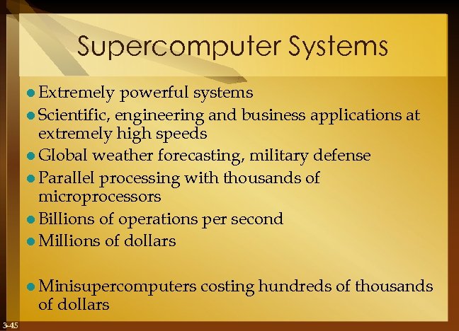 Supercomputer Systems l Extremely powerful systems l Scientific, engineering and business applications at extremely