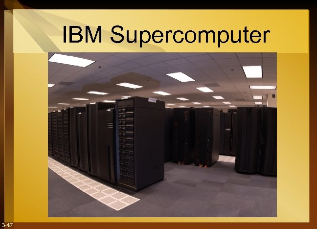 IBM Supercomputer 3 -47 