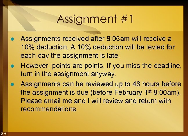 Assignment #1 Assignments received after 8: 05 am will receive a 10% deduction. A