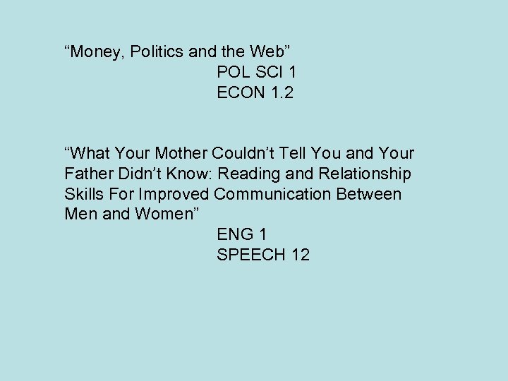 “Money, Politics and the Web” POL SCI 1 ECON 1. 2 “What Your Mother