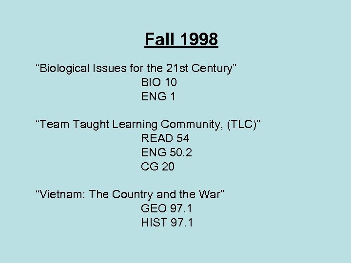 Fall 1998 “Biological Issues for the 21 st Century” BIO 10 ENG 1 “Team