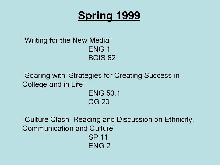 Spring 1999 “Writing for the New Media” ENG 1 BCIS 82 “Soaring with ‘Strategies