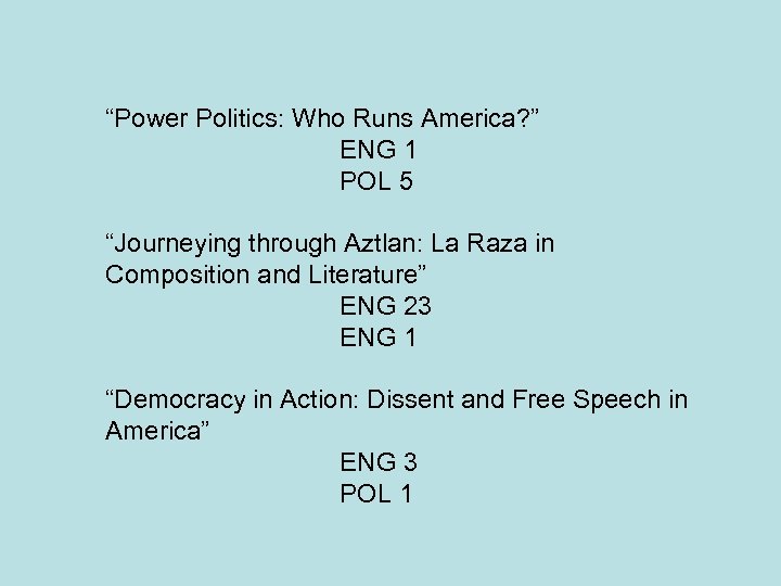 “Power Politics: Who Runs America? ” ENG 1 POL 5 “Journeying through Aztlan: La