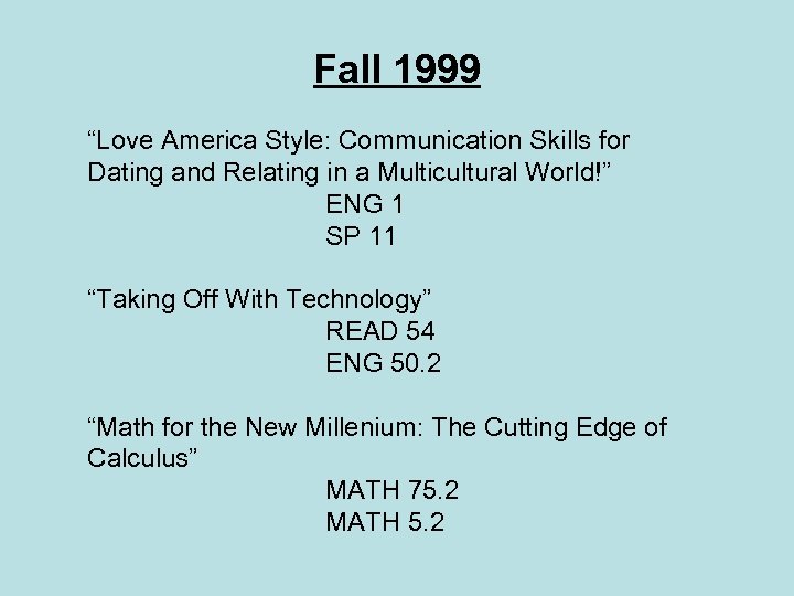 Fall 1999 “Love America Style: Communication Skills for Dating and Relating in a Multicultural