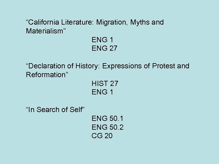 “California Literature: Migration, Myths and Materialism” ENG 1 ENG 27 “Declaration of History: Expressions