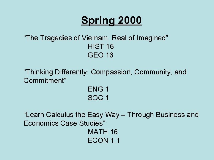 Spring 2000 “The Tragedies of Vietnam: Real of Imagined” HIST 16 GEO 16 “Thinking