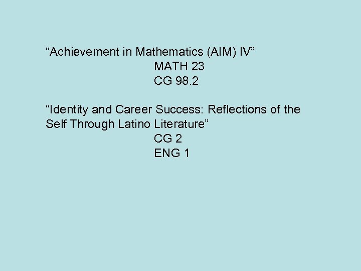 “Achievement in Mathematics (AIM) IV” MATH 23 CG 98. 2 “Identity and Career Success: