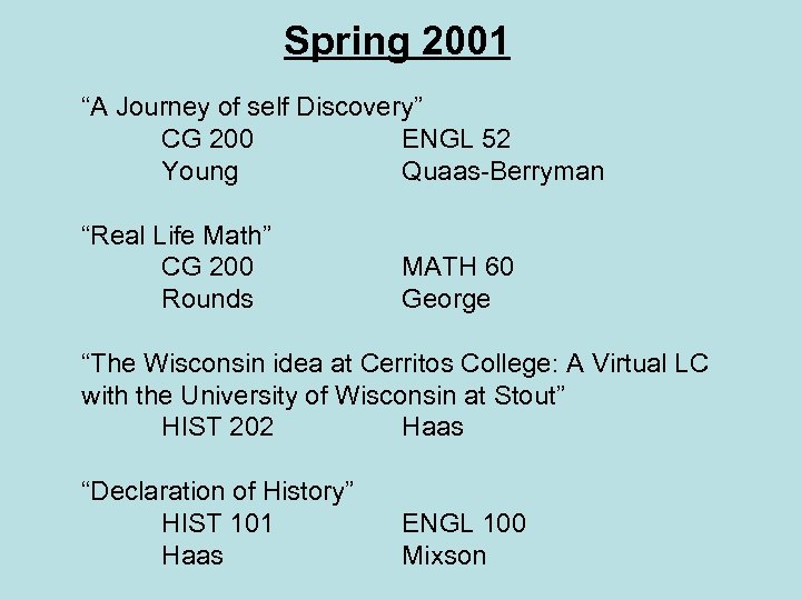 Spring 2001 “A Journey of self Discovery” CG 200 ENGL 52 Young Quaas-Berryman “Real