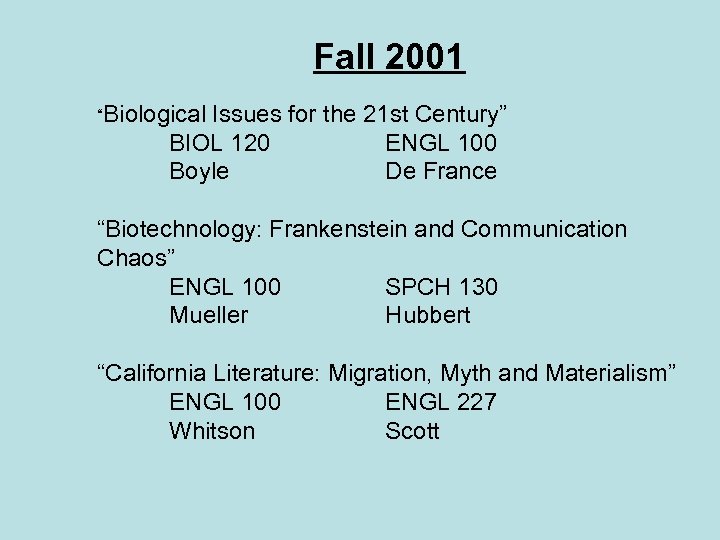 Fall 2001 “Biological Issues for the 21 st Century” BIOL 120 ENGL 100 Boyle