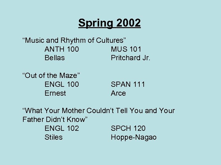 Spring 2002 “Music and Rhythm of Cultures” ANTH 100 MUS 101 Bellas Pritchard Jr.