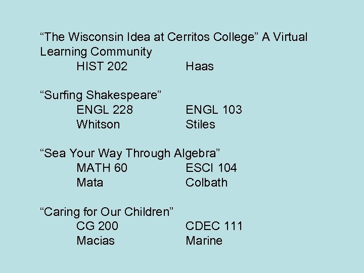 “The Wisconsin Idea at Cerritos College” A Virtual Learning Community HIST 202 Haas “Surfing