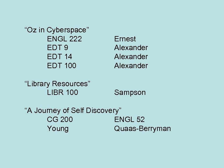 “Oz in Cyberspace” ENGL 222 EDT 9 EDT 14 EDT 100 Ernest Alexander “Library