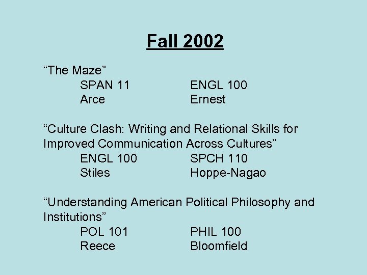 Fall 2002 “The Maze” SPAN 11 Arce ENGL 100 Ernest “Culture Clash: Writing and