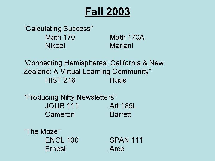 Fall 2003 “Calculating Success” Math 170 Nikdel Math 170 A Mariani “Connecting Hemispheres: California