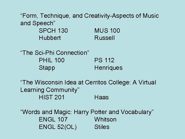 “Form, Technique, and Creativity-Aspects of Music and Speech” SPCH 130 MUS 100 Hubbert Russell