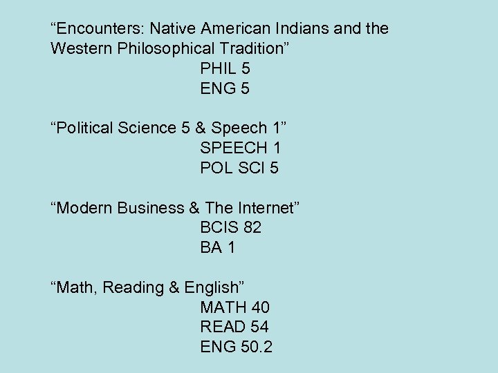 “Encounters: Native American Indians and the Western Philosophical Tradition” PHIL 5 ENG 5 “Political