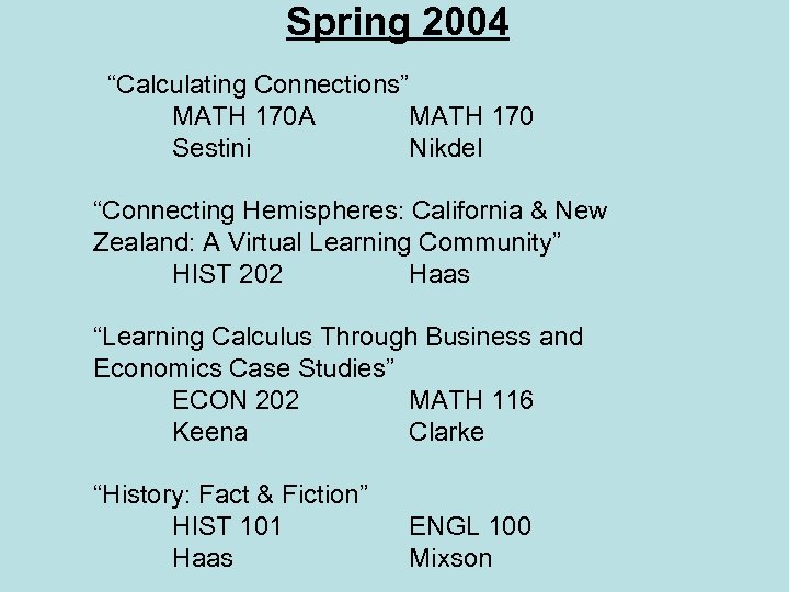 Spring 2004 “Calculating Connections” MATH 170 A MATH 170 Sestini Nikdel “Connecting Hemispheres: California