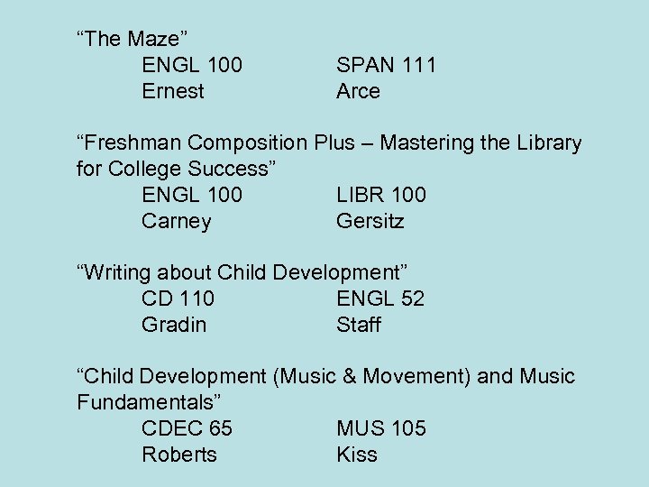 “The Maze” ENGL 100 Ernest SPAN 111 Arce “Freshman Composition Plus – Mastering the