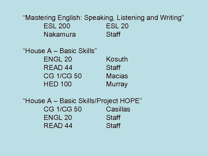 “Mastering English: Speaking, Listening and Writing” ESL 200 ESL 20 Nakamura Staff “House A