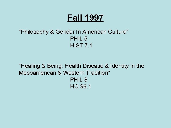 Fall 1997 “Philosophy & Gender In American Culture” PHIL 5 HIST 7. 1 “Healing