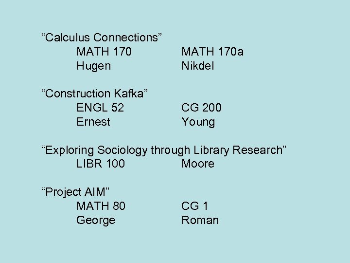 “Calculus Connections” MATH 170 Hugen MATH 170 a Nikdel “Construction Kafka” ENGL 52 Ernest