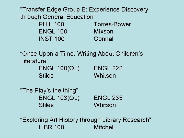 “Transfer Edge Group B: Experience Discovery through General Education” PHIL 100 Torres-Bower ENGL 100