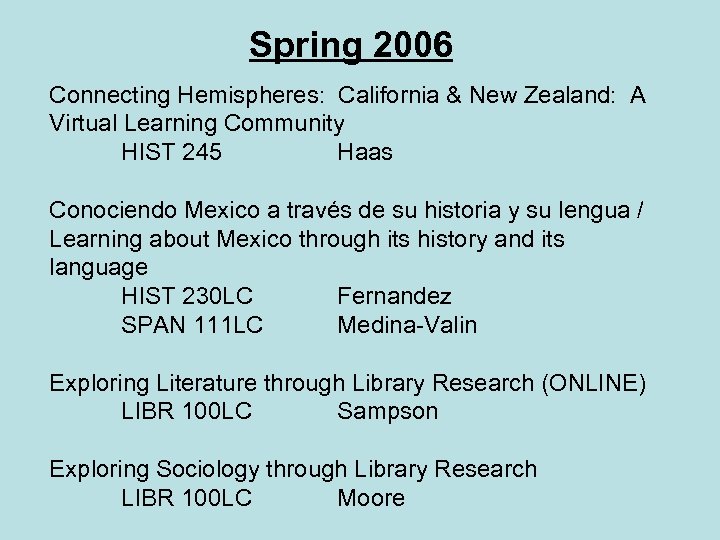 Spring 2006 Connecting Hemispheres: California & New Zealand: A Virtual Learning Community HIST 245