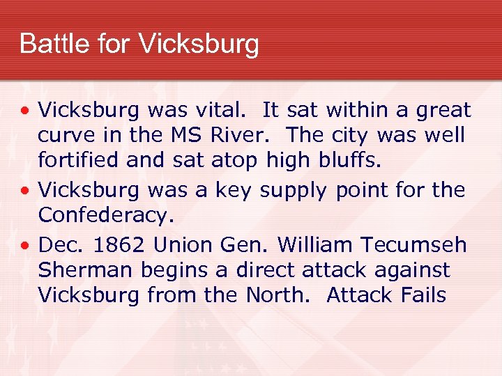 Battle for Vicksburg • Vicksburg was vital. It sat within a great curve in